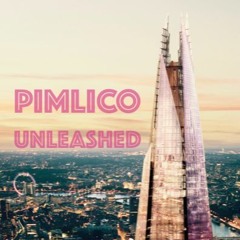PIMLICO UNLEASHED