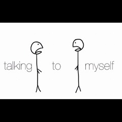 Talking to Myself