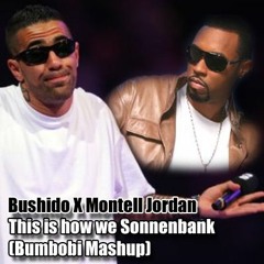 Bushido X Montell Jordan - This Is How We Sonnenbank (Bumbobi Bootleg)