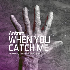 Antrim - When You Catch Me (Hot TuneiK Remix)