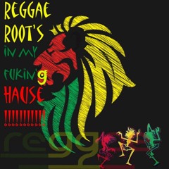 Reggae Root's In My Fukin'g Hause
