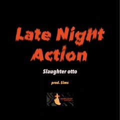 Late Night Action ft. Slaughter otto (prod. sfm)