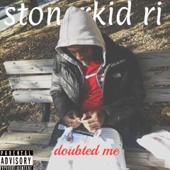 StonerKid Ri - Doubted Me 🔥
