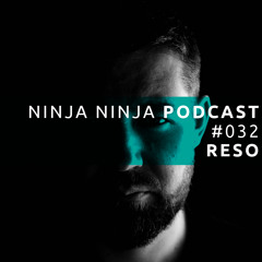 Ninja Ninja Podcast 032 Mixed By Reso