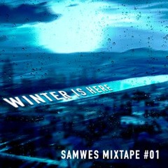Winter Is Here @ Samwes Mixtape #01