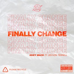 Huey Mack - Finally Change featuring Devvon Terrell