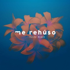 ME REHUSO - DANNY OCEAN (DIY ACAPELLA) | DESCARGALA COMPLETA EN COMPRAR