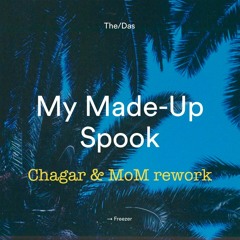 The Das- My Made Up Spook (Chagar & MoM Rework)