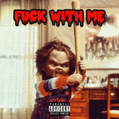Fuck With Me Prod. skel
