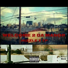Welcome 2 Da Manor x Hizzle x TP