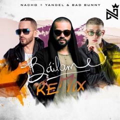 [Premiere] Nacho + Yandel & Bad Bunny - Báilame (Remix Oficial)