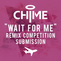 Chime - Wait For Me (Ace Aura Remix) [Second Place Winner!!]