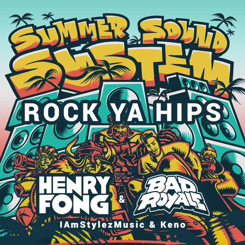 Henry Fong x Bad Royale - Rock Ya Hips ft. IAmStylezMusic & Keno