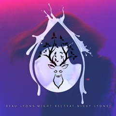 Beau Lyons - Might Be (feat. Nicky Lyons)