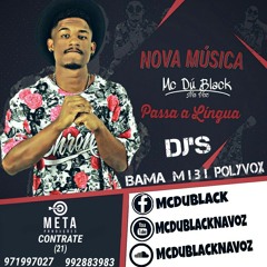 MC DÚ BLACK - PASSA A LÍNGUA ((DJ'S BAMA, MIBI E POLYVOX)) 140 BPM