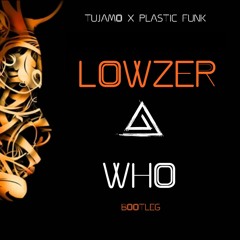Lowzer - Who  (RMX)[FREE DOWNLOAD]