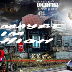 MAYBE - IM - HIGH ft Gambino