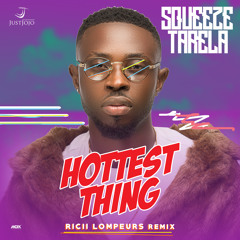 Squeeze Tarela - Hottest Thing (Ricii Lompeurs Remix)