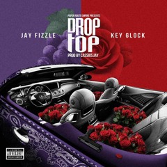 Jay Fizzle & Key Glock - Drop Top (Prod by Cassius Jay)