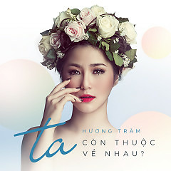 Ta Con Thuoc Ve Nhau - Huong Tram