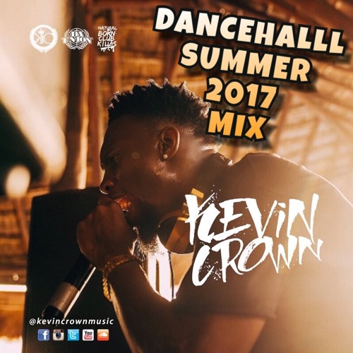KEVIN CROWN PRESENTS  2017 DANCEHALL  SUMMER MIX
