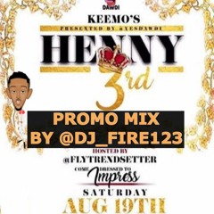 HENNY 3RD PROMO MIX - @DJ_FIRE123