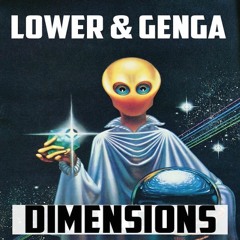 LOWER & GENGA - DIMENSIONS [EXCLUSIVE]