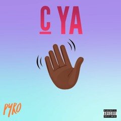 PYRO - C YA