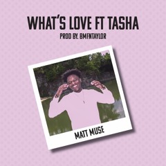 What's Love (Feat. TASHA)[Prod. by BmfnTaylor]