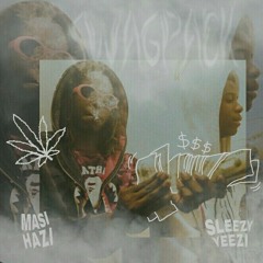 Sleezy Yeezi & Masi Hazi ~ Swagapack (Prod.TrapmoneyMelo)