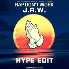 Jayceeoh & Woogie- Rap Don't Work (Ft. OJ Da Juiceman)(J.A.W. Hype Edit)[FREE DOWNLOAD]