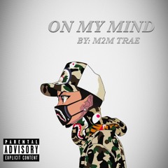 On My Mind- M2M TRAE