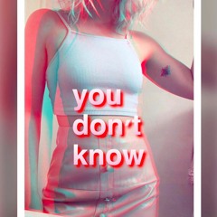you don't know (first draft)