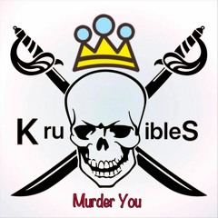 Murda You - KruXibLes ft. Skinny T & SpeE