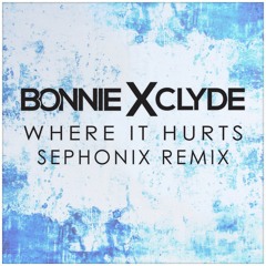 Bonnie X Clyde - Where It Hurts (Sephonix Remix)