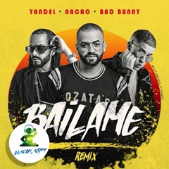 101. Bailame - Alexis Edit ( Nacho ft Bad Bunny, Yandel)AUDIO FULL deja tu comentario