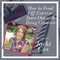 S1E10: How to Fend Off Extreme Burn Out with Creativity w/ Jacki Cox