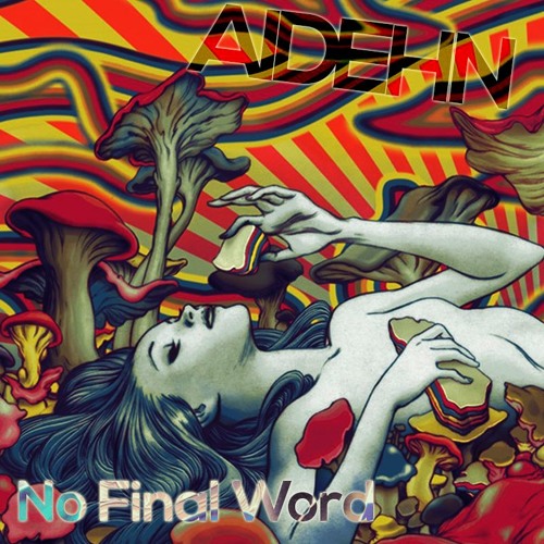 Stream No Final Word by AIDEHN Listen online for free on SoundCloud Stream No Final Word by AIDEHN Listen online for free on SoundCloud