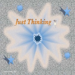 Just Thinking
