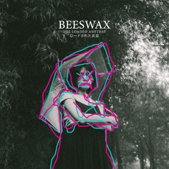 Beeswax - The Loaded Ashtray
