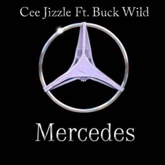 Cee Jizzle Ft. Buck Wild - Mercedes