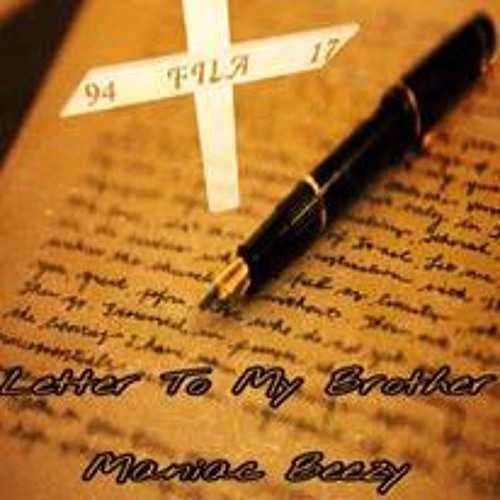Letter To My Brother X Maniac Beezy Ft Tazz Da Mayor