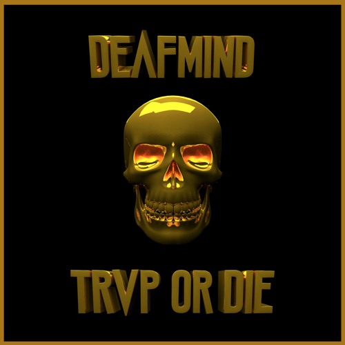 DeafMind - Trvp Or Die