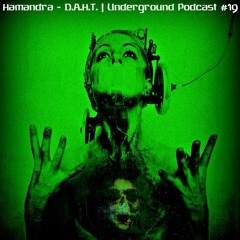 Hamandra | D.A.H.T.  Underground Podcast #19