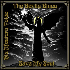 Save My Soul by His Masters Voice - The Devils Blues