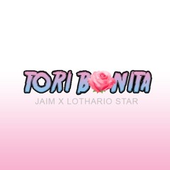 JAIM X Lothario Star - Tori Bonita