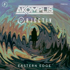 Akomplis & Objectiv - Eastern Edge
