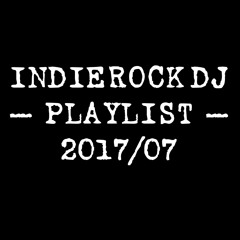 2017/07 IndieRock DJ Playlist
