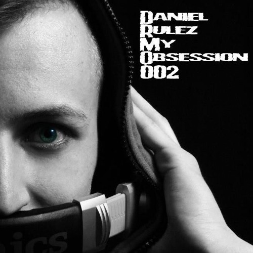 Daniel Rulez - My Obsession 002