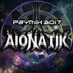 Aionatik - Psytrance Mix 2017
